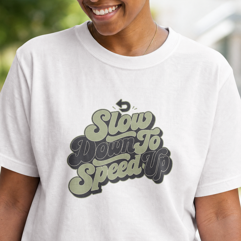 Slow Down To Speed Up T-Shirt - Image 3