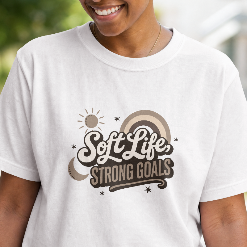 Soft Life, Strong Goals T-Shirt - Image 3